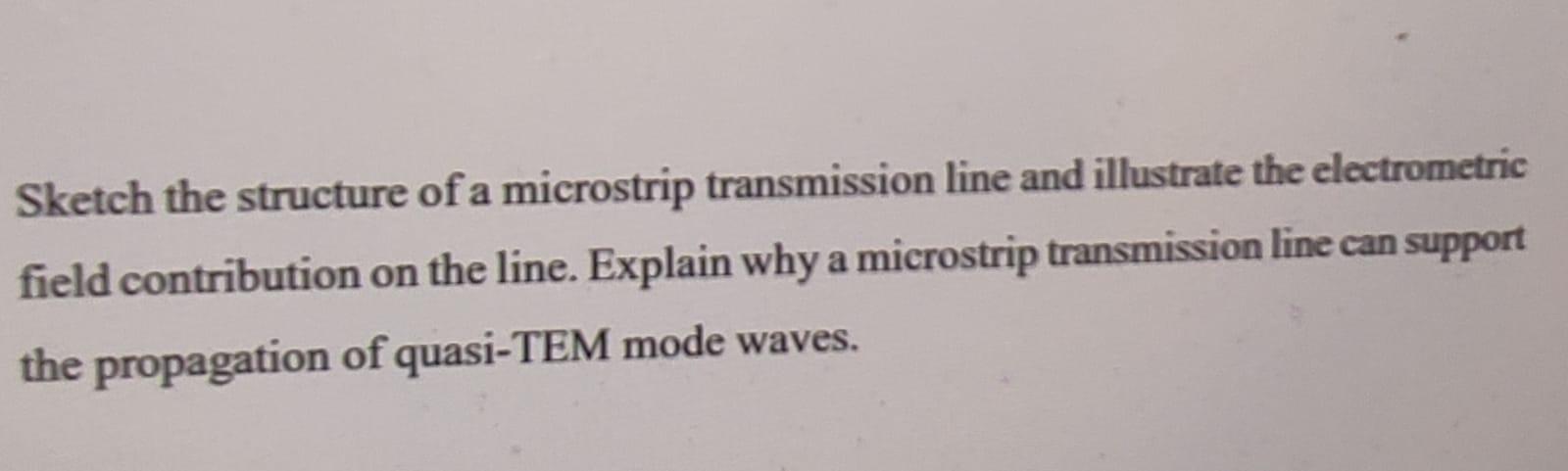 Solved Sketch the structure of a microstrip transmission | Chegg.com