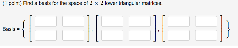 Solved (1 point) Find a basis for the space of 2 x 2 lower | Chegg.com