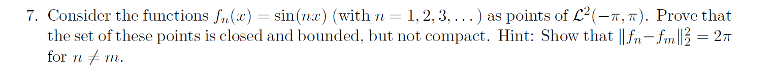 Solved 7. Consider the functions fn(x)=sin(nx) (with | Chegg.com
