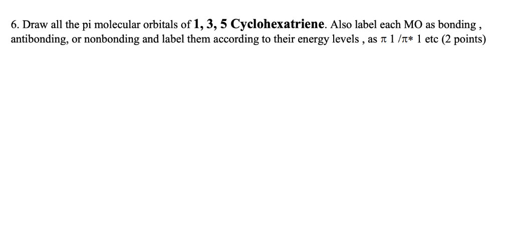 Solved 6. Draw all the pi molecular orbitals of 1, 3, 5 | Chegg.com