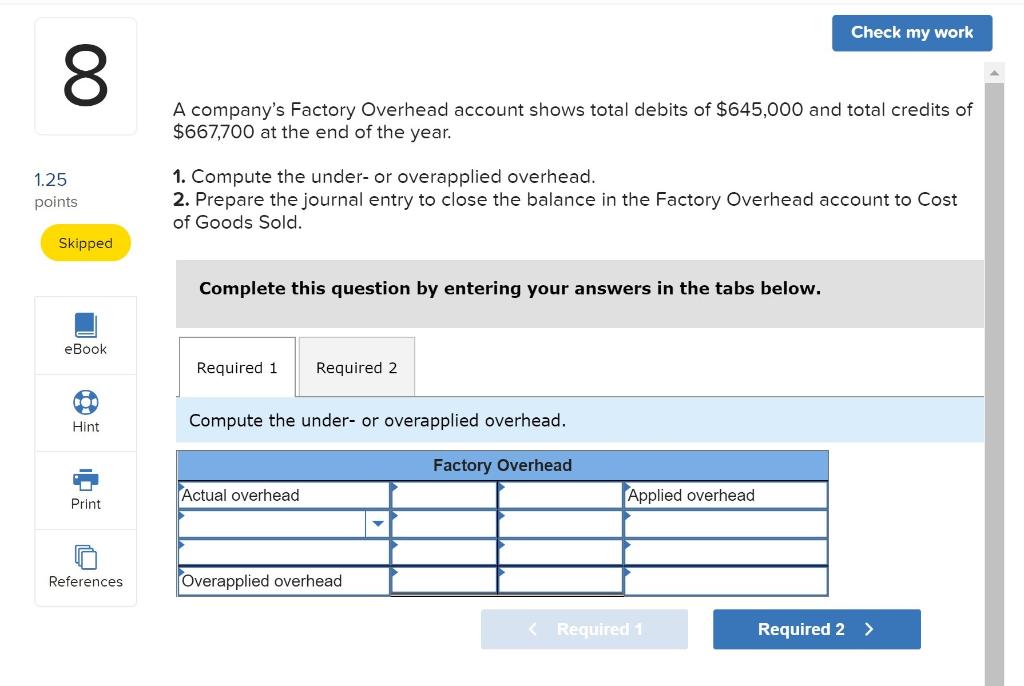 Solved Check my work 8 A company's Factory Overhead account | Chegg.com