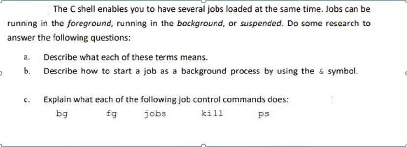 Solved The C shell enables you to have several jobs loaded | Chegg.com