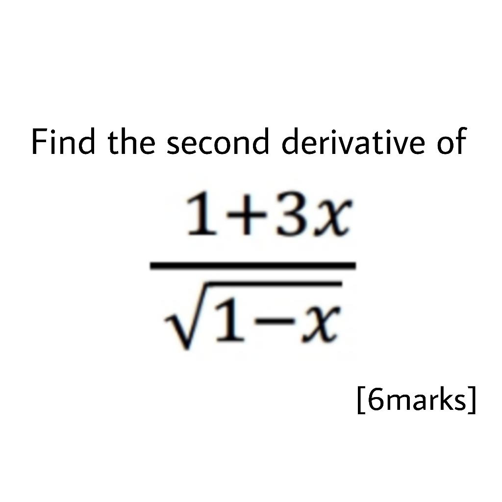 solved-find-the-second-derivative-of-1-3x-v1-1-x-6marks-chegg