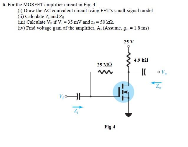 Solved 6. For the MOSFET amplifier circuit in Fig. 4: (1) | Chegg.com