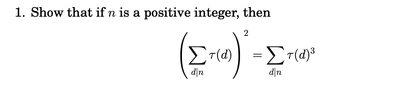 Solved 1. Show that if n is a positive integer, then Στ(d)) | Chegg.com