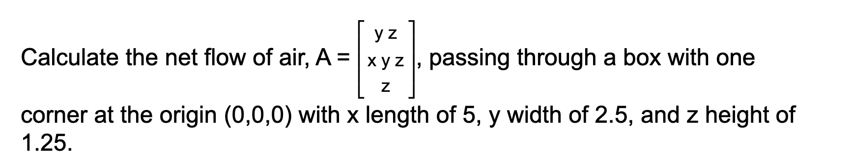 Solved Calculate the net flow of air, A=⎣⎡yzxyzz⎦⎤, passing | Chegg.com