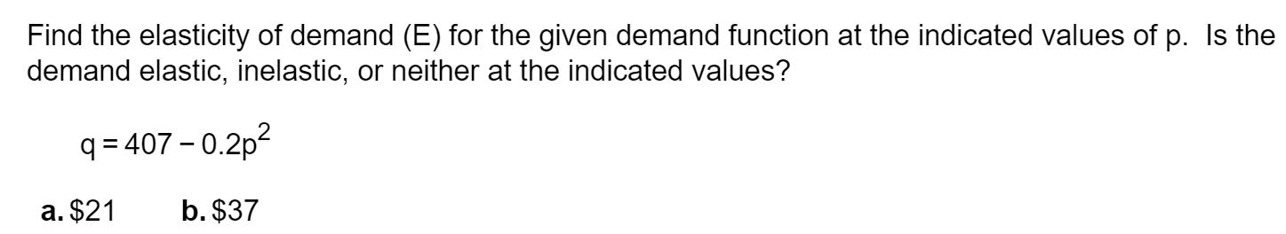 Solved Find the elasticity of demand (E) for the given | Chegg.com