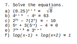 Solved 7. Solve the equations. a) (0.25)* + 4 = 18 b) 4x + 3 | Chegg.com