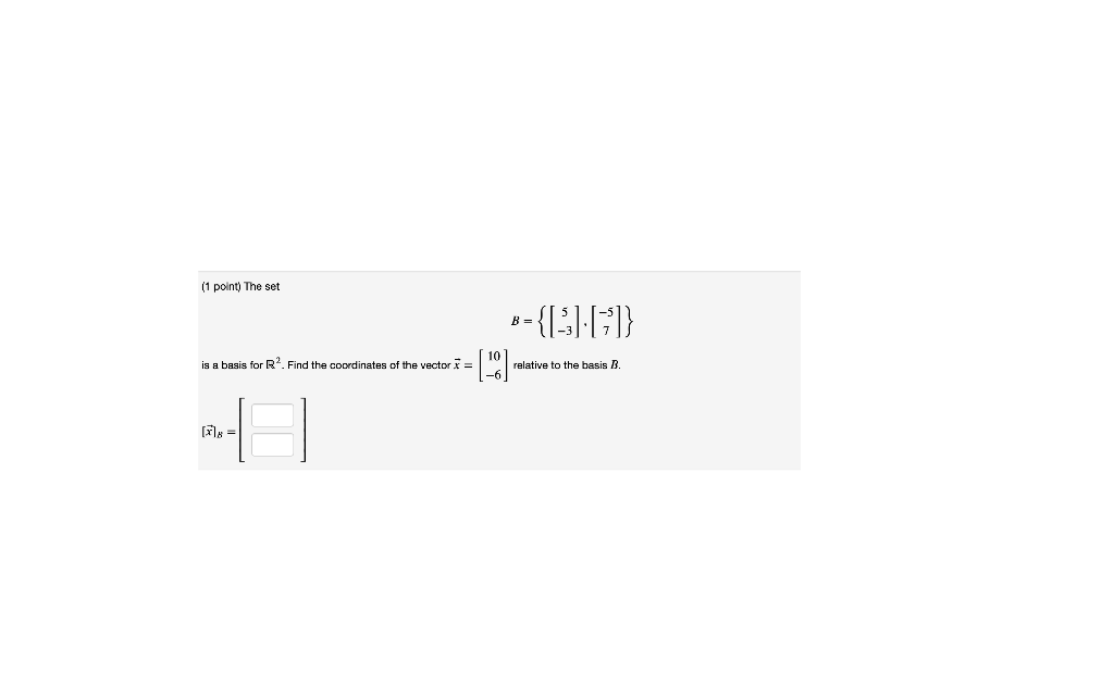 Solved (1 Point) The Set B= Is A Basis For R2. Find The | Chegg.com