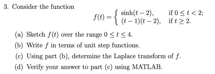 Solved 3. Consider the function sinh(t - 2), if 0 2. (a) | Chegg.com