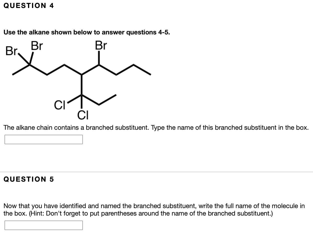 Solved QUESTION 4 Use The Alkane Shown Below To Answer | Chegg.com