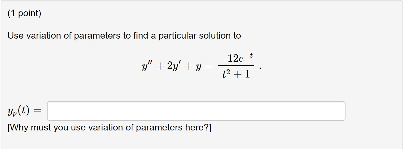 Solved (1 point) Use variation of parameters to find a | Chegg.com