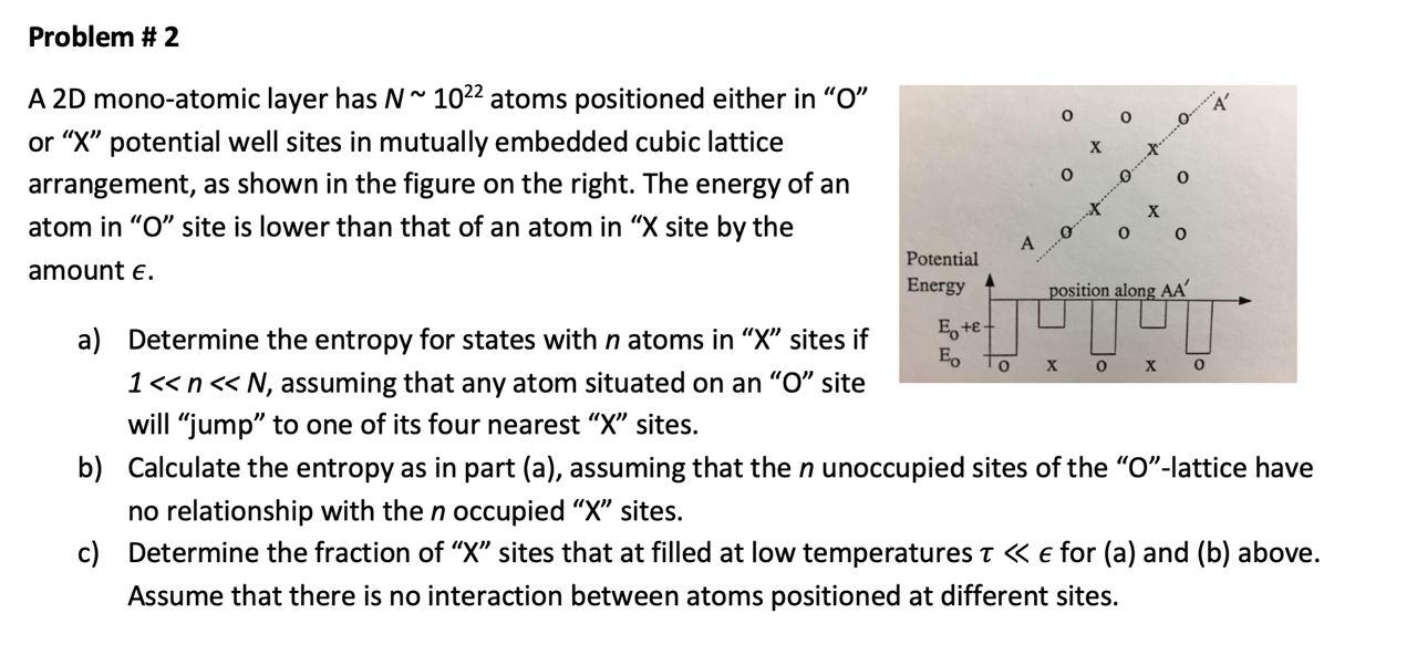 A 2D mono-atomic layer has \( N \sim 10^{22} \) atoms positioned either in  \( O \)  or  \( X \)  potential well sites in