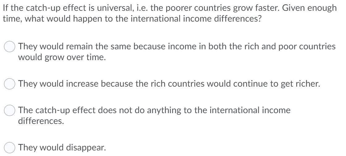 Solved If the catch-up effect is universal, i.e. the poorer | Chegg.com