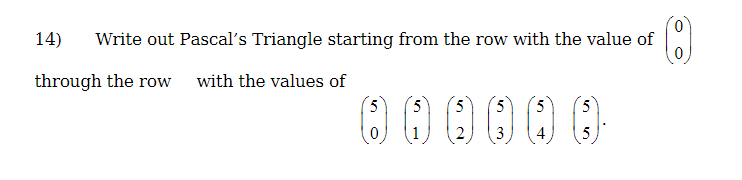 Solved 14) Write out Pascal's Triangle starting from the row | Chegg.com