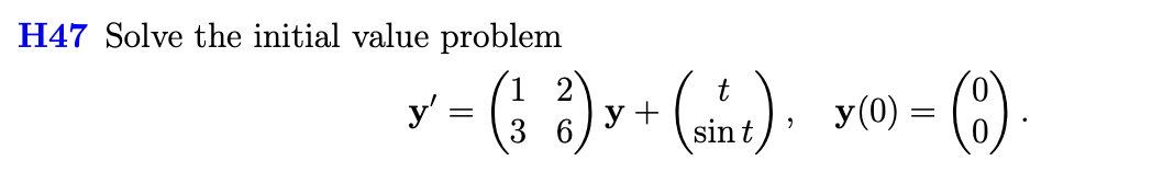 H47 Solve the initial value problem 1 2 y x= ?))+(2) y 6 y(0) = (0) sint