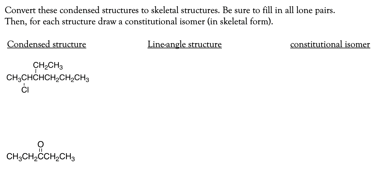 Convert these condensed structures to skeletal structures. Be sure to fill in all lone pairs. Then, for each structure draw a