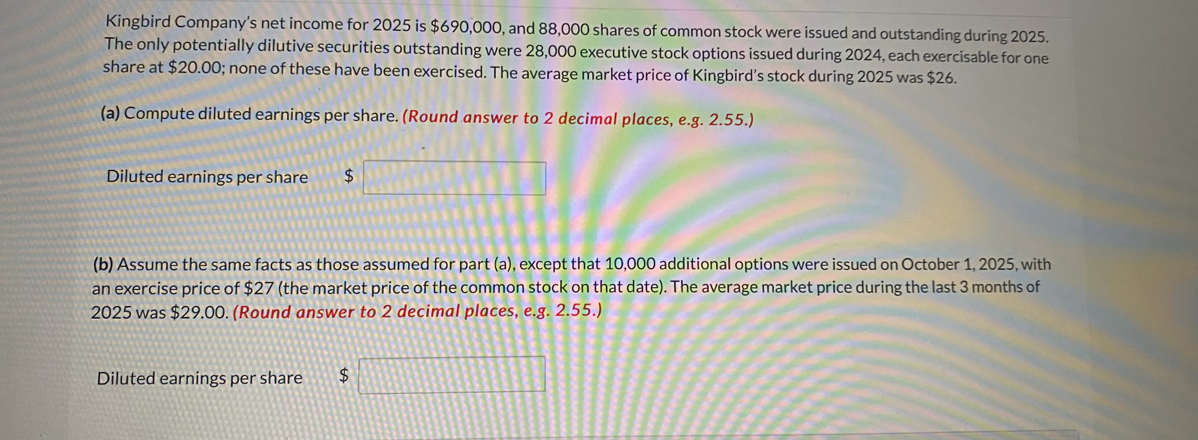 Solved Kingbird Company's net for 2025 is 690,000,