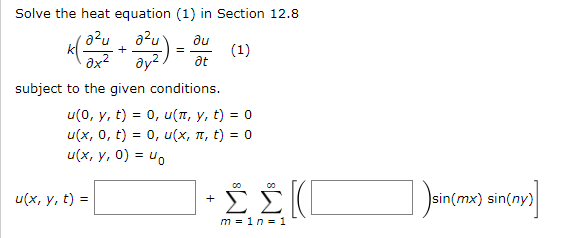 Solved + = Solve the heat equation (1) in Section 12.8 • azu | Chegg.com