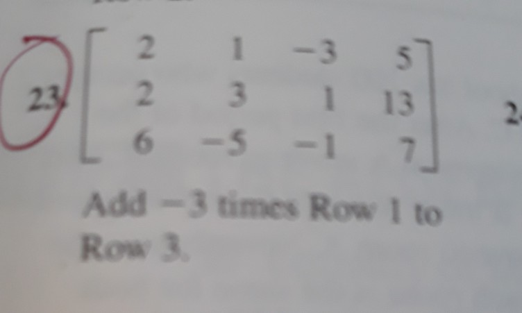 Solved 2 1-3 5 23 1 132 Add -3 times Row 1 to Row 3 | Chegg.com