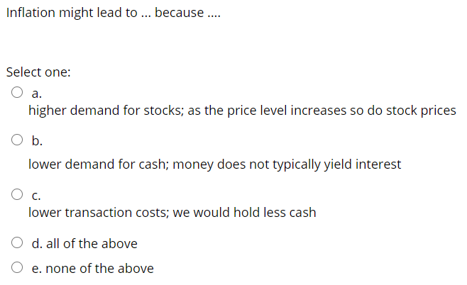 Solved Inflation Might Lead To ... Because .... Select One: | Chegg.com