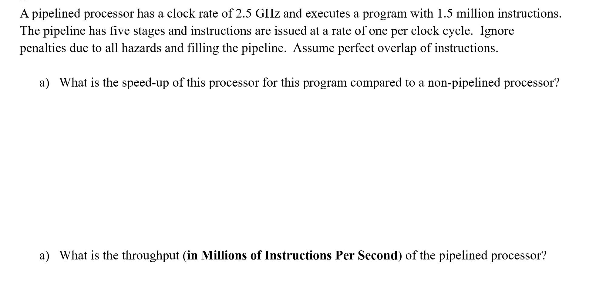 Solved A pipelined processor has a clock rate of 2.5 GHz and