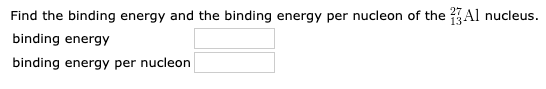 Solved Find The Binding Energy And The Binding Energy Per | Chegg.com