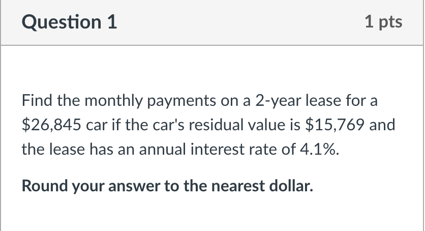 Solved Question 1 1 pts Find the monthly payments on a | Chegg.com