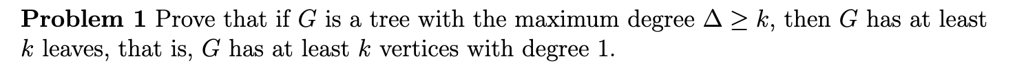 Solved Problem 1 Prove that if G is a tree with the maximum | Chegg.com