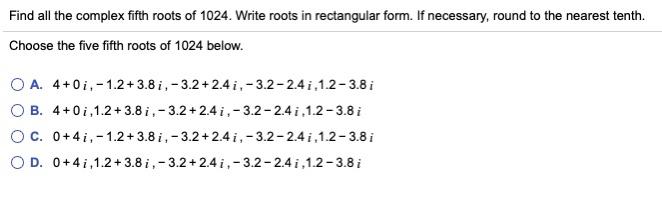Solved Find all the complex fifth roots of 1024. Write roots | Chegg.com