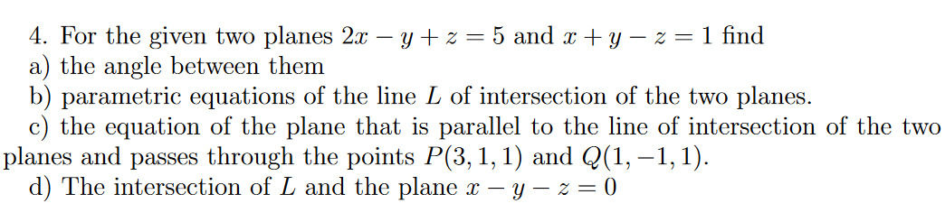 Solved 4. For The Given Two Planes 2x – Y +z = 5 And X +y – 