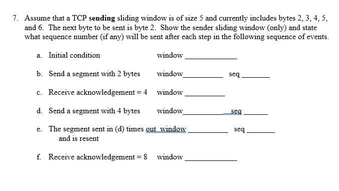 Solved 7. Assume that a TCP sending sliding window is of | Chegg.com