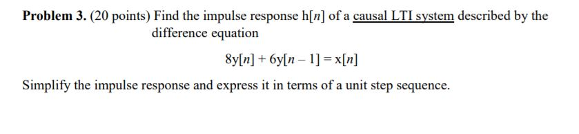 Solved Problem 3. (20 points) Find the impulse response h[n] | Chegg.com