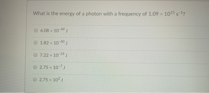 Solved What is the energy of a photon with a frequency of | Chegg.com