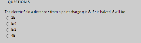 Solved QUESTION 5 The electric field a distance r from a | Chegg.com