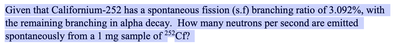 Solved Given that Californium-252 has a spontaneous fission | Chegg.com
