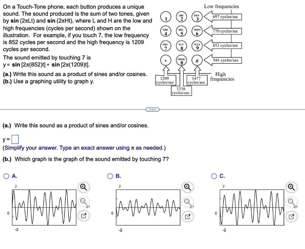 Solved On a TouchTone phone, each button produces a unique