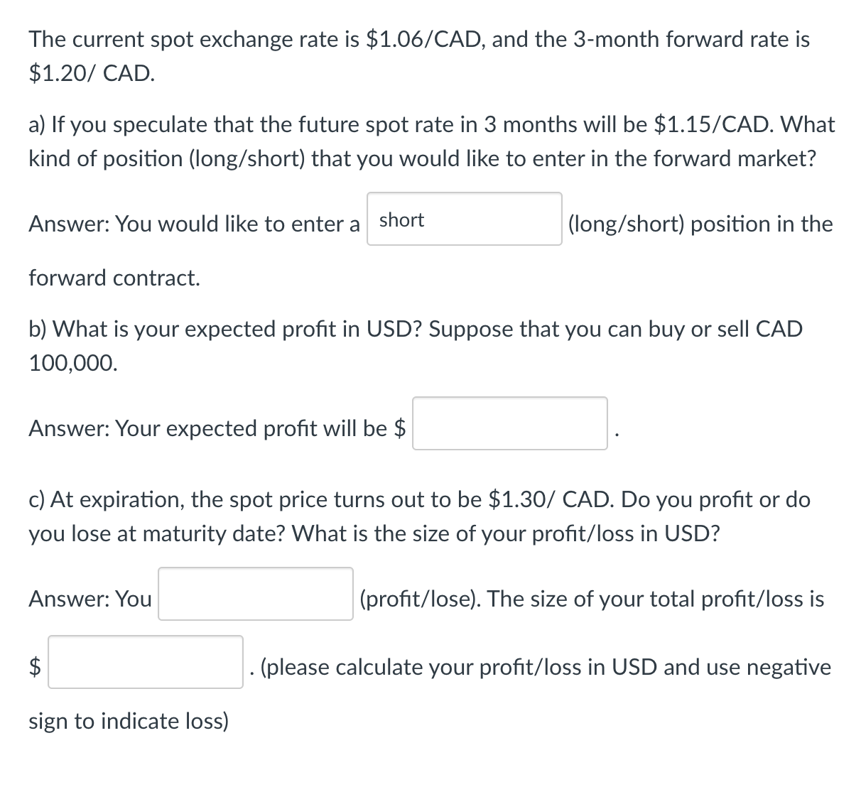 Solved The current spot exchange rate is $1.06/CAD, and the | Chegg.com
