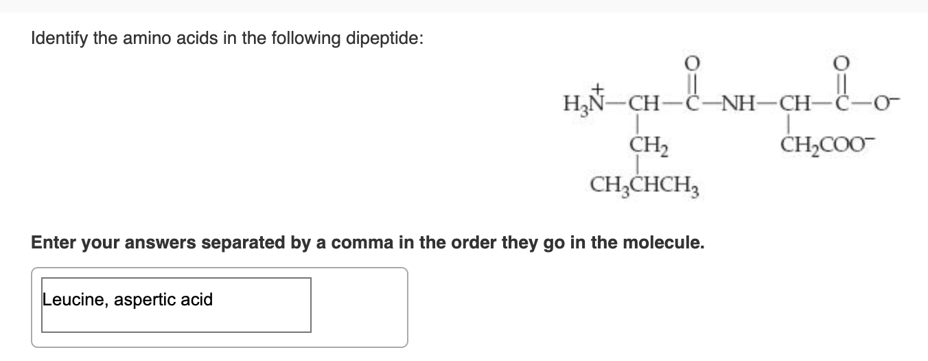 Solved Identify the amino acids in the following dipeptide: | Chegg.com