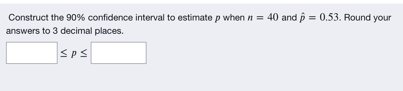 Solved Construct the 90% confidence interval to estimate p | Chegg.com