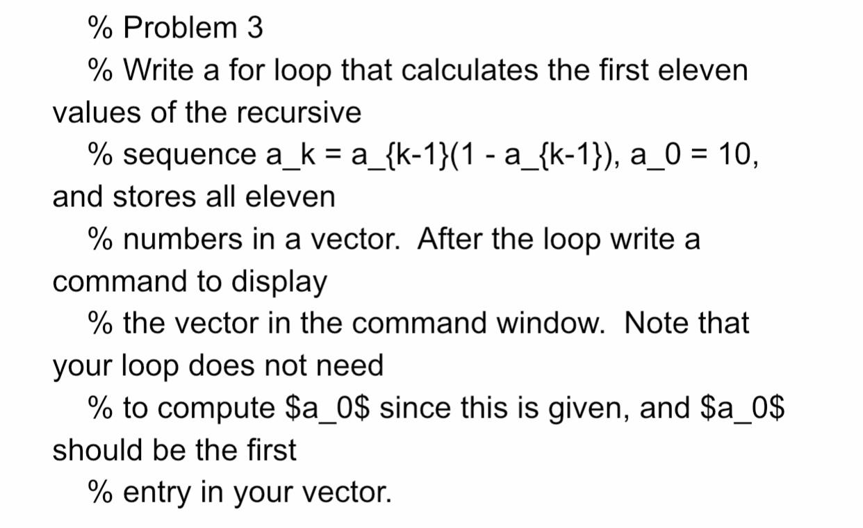 Solved % Problem 3 % Write a for loop that calculates the | Chegg.com