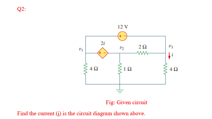 Solved Q2:Fig: Given CircuitFind The Current (i) ﻿is The | Chegg.com ...