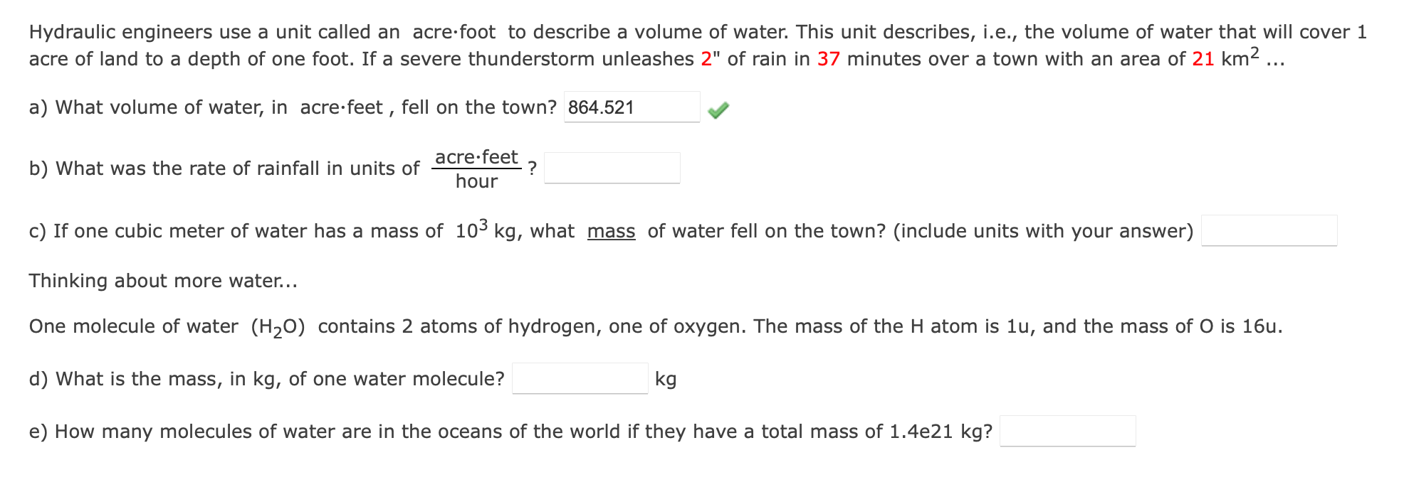 Hydraulic engineers use a unit called an acre.foot to describe a volume of water. This unit describes, i.e., the volume of wa