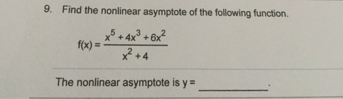 Solved 9. Find the nonlinear asymptote of the following | Chegg.com