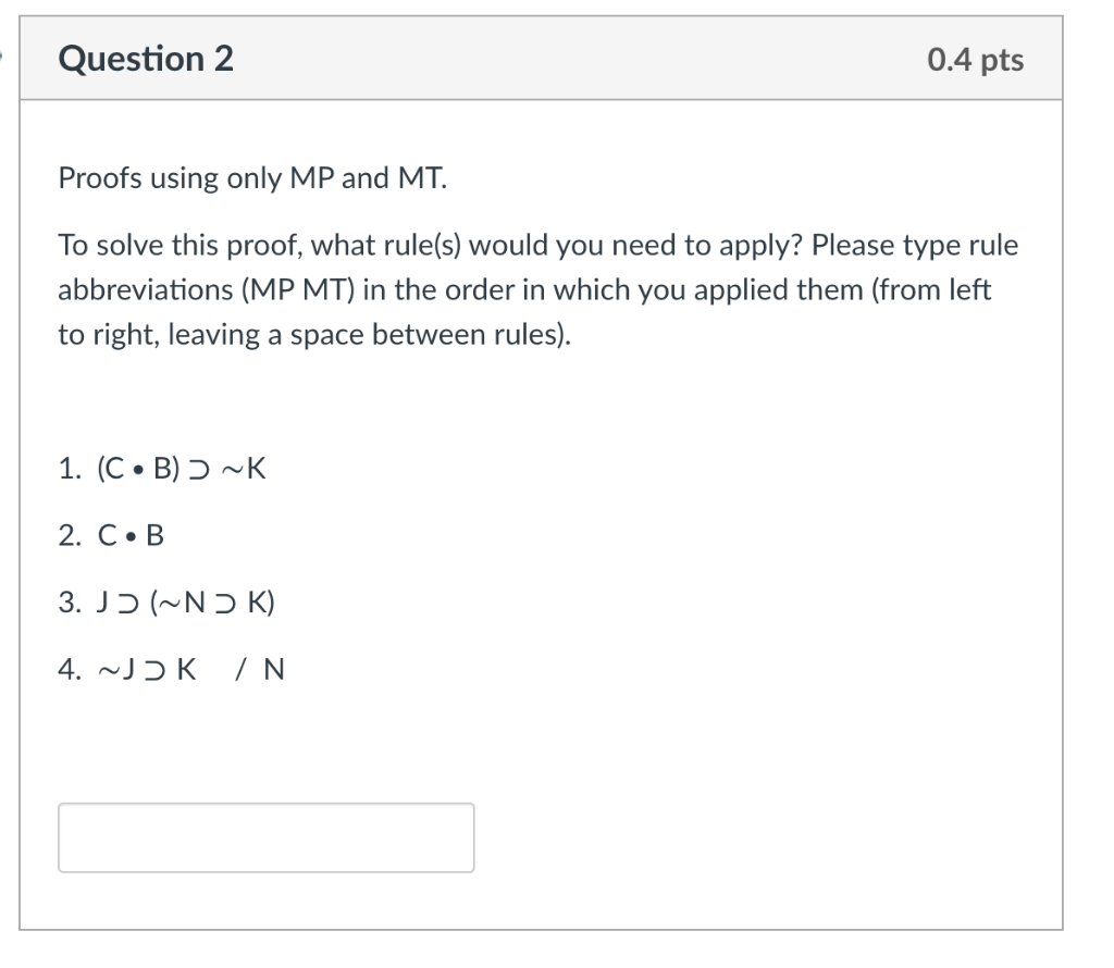 Solved Question 2 0.4 pts Proofs using only MP and MT. To | Chegg.com