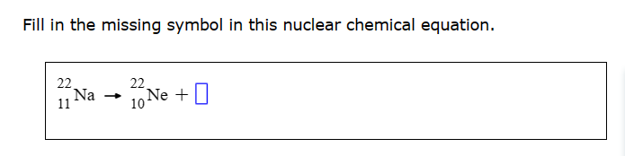 Solved Fill in the missing symbol in this nuclear chemical | Chegg.com