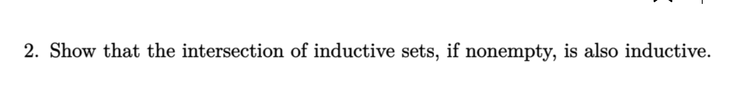 Solved 2. Show that the intersection of inductive sets, if | Chegg.com