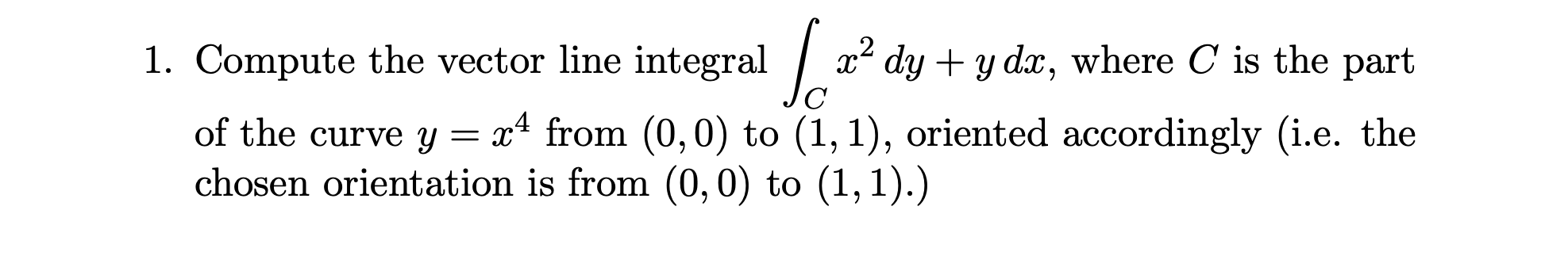 Solved 2 lo 1. Compute the vector line integral x- dy + y | Chegg.com