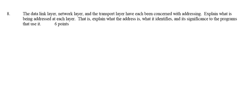 Solved 8. The data link layer, network layer, and the | Chegg.com
