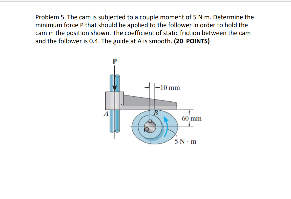 Solved Problem 5. The cam is subjected to a couple moment of